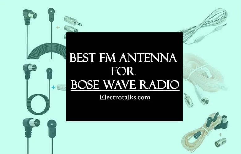 Best FM Antenna for Bose Wave Radio