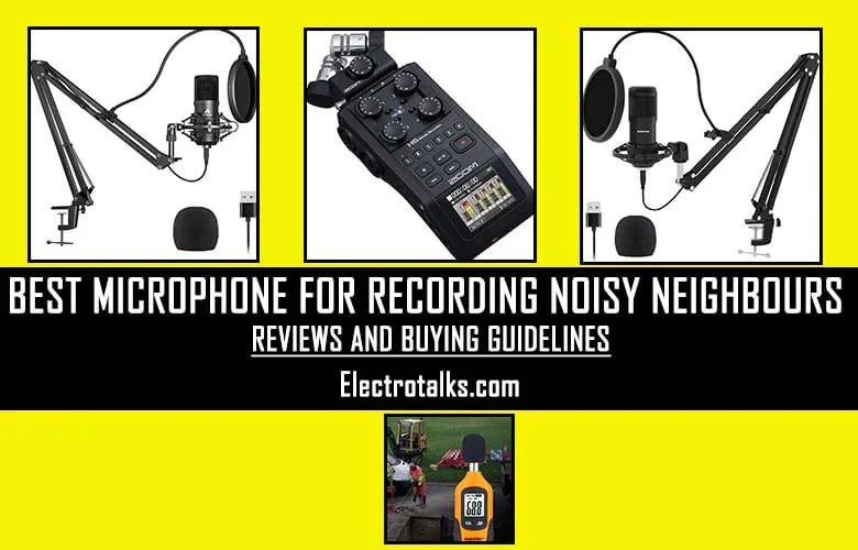 Best Microphone for Recording Noisy Neighbours