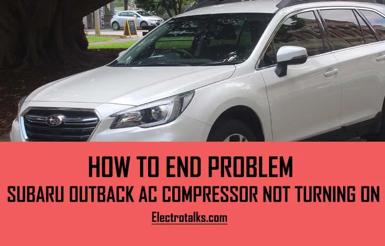 Subaru Outback AC Compressor Not Turning On
