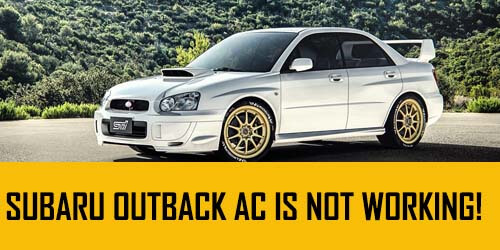 Subaru Outback AC Is Not Working!