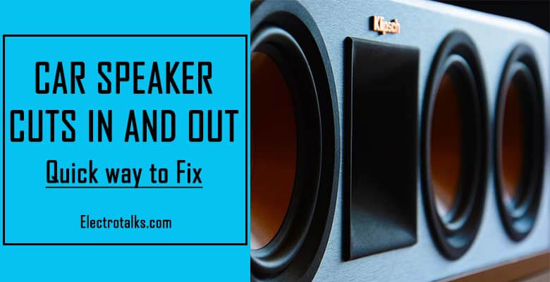 car speaker cuts in and out