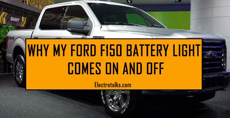 Ford F-150 battery light comes on and off