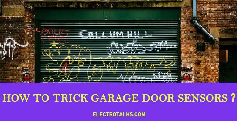How To Trick Garage Door Sensors