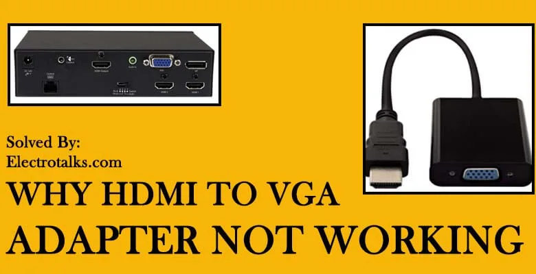 Why hdmi to vga adapter not working