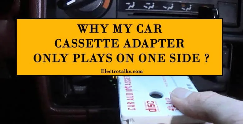 cassette adapter only plays on one side