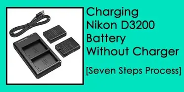 How To Charge Nikon D3200 Battery Without Charger [7 Ways]