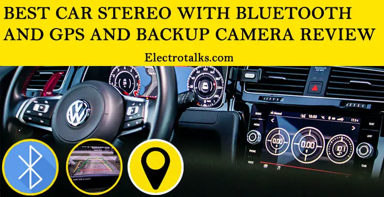 Best Car Stereo With Bluetooth And Gps And Backup Camera