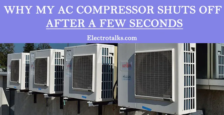 Why My ac compressor shuts off after a few seconds
