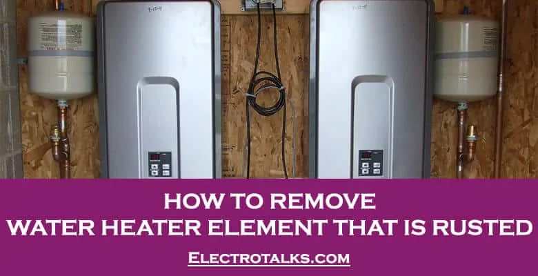 How To Remove Water Heater Element That Is Rusted