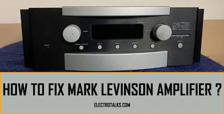 How to fix Mark Levinson amplifier