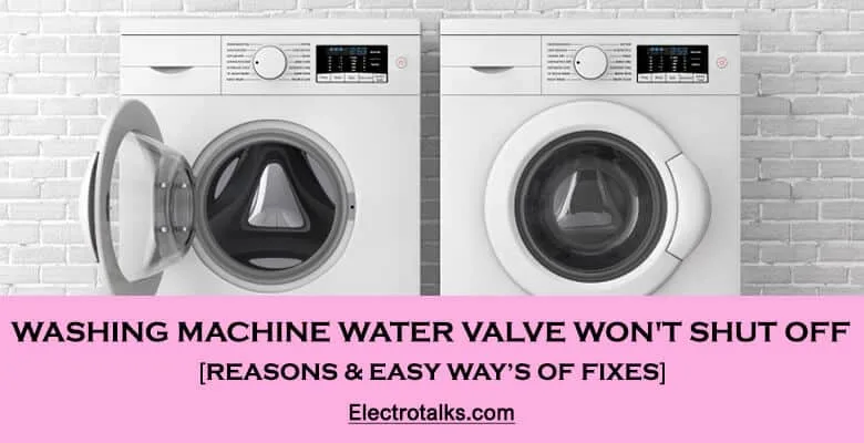 Washing Machine Water Valve Won't Shut Off