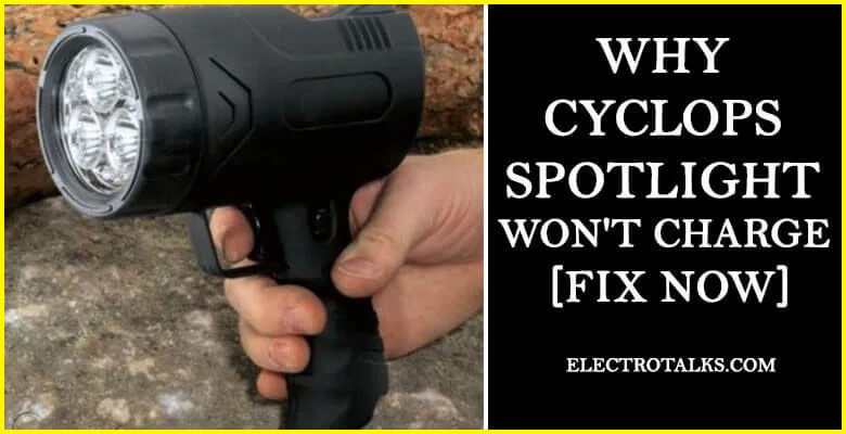 Why Cyclops Spotlight Won't Charge