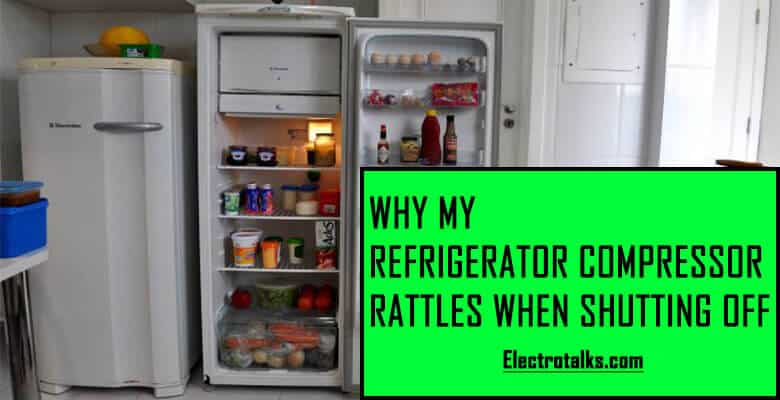 Why My Refrigerator Compressor Rattles When Shutting Off