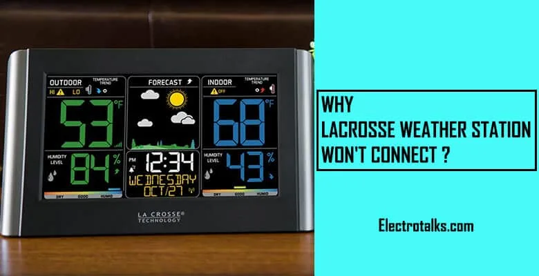 Why lacrosse weather station won't connect