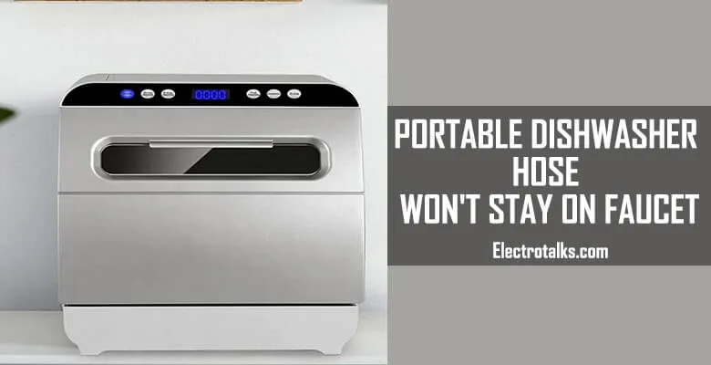 Portable Dishwasher Hose Won't Stay On Faucet