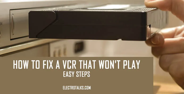 How to fix a VCR that won't play-Easy Steps