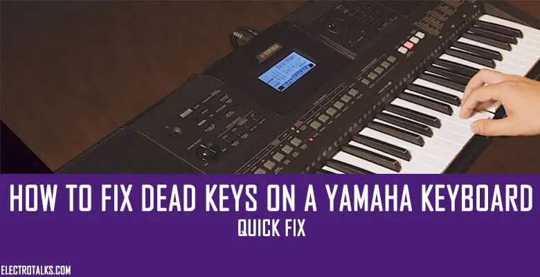 How to fix dead keys on a Yamaha keyboard Quick Fix