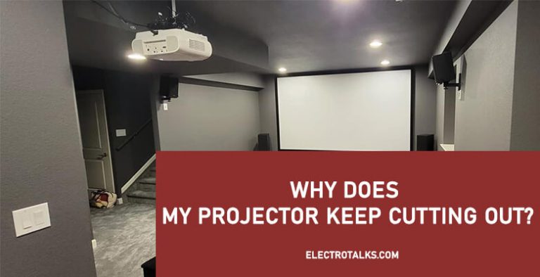 Why Does My Projector Keep Cutting Out? [8 Major Reasons]