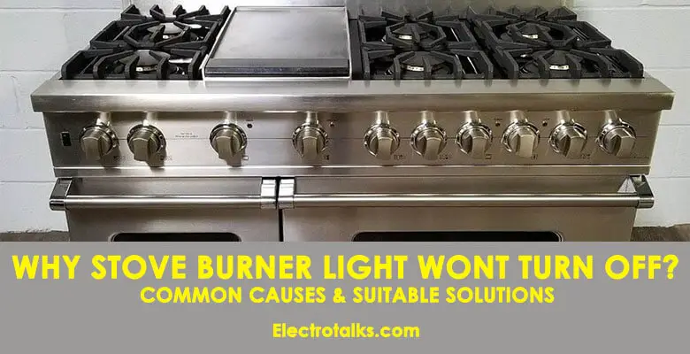Why Stove Burner Light Won't Turn Off