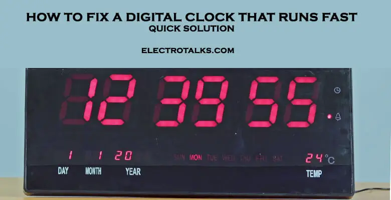 How to fix a digital clock that runs fast-Quick Solution