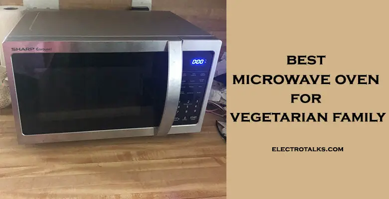 best microwave oven for vegetarian family