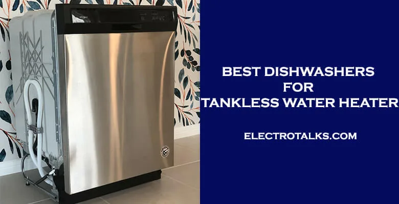 Best dishwashers for tankless water heater