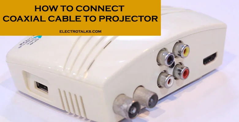 How to connect coaxial cable to projector