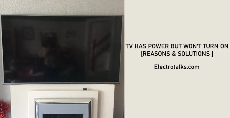 My tv has power but won't turn on