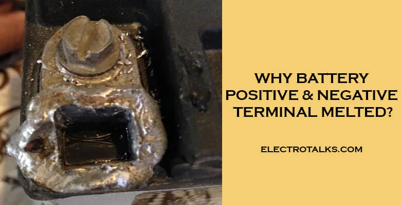 Why Battery Positive And Negative Terminal Melted