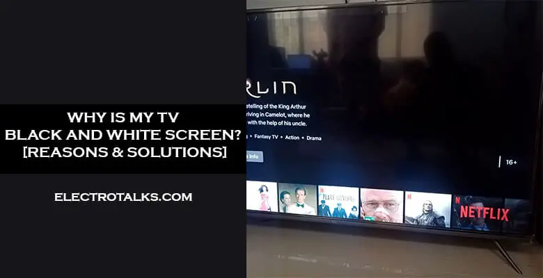 Why Is My TV Black And White Screen