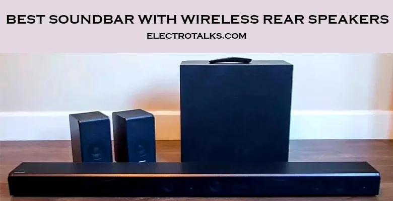 Best Soundbar With Wireless Rear Speakers
