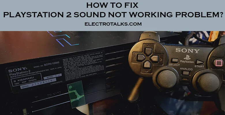 How To Fix PlayStation 2 Sound Not Working Problem