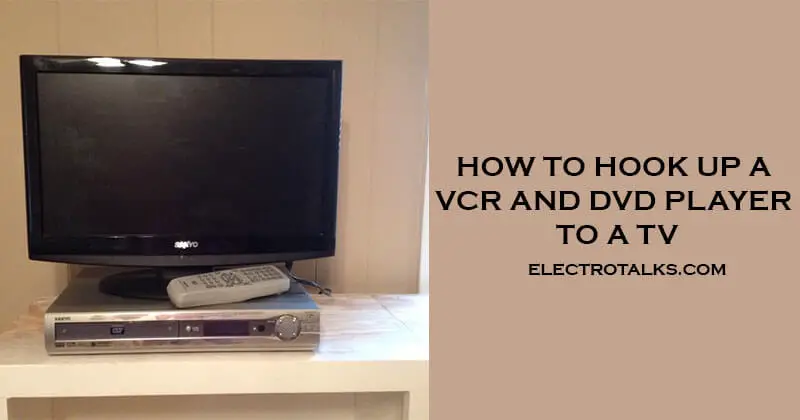 How To Hook Up A Vcr And Dvd Player To A Tv